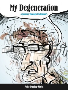 "My Degeneration: A Journey Through Parkinson's" by Alaska author and cartoonist Peter Dunlap-Shohl.