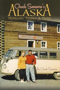 "Chuck Sassara's Alaska: Propellers, Politics & People"