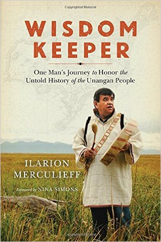 Wisdom Keeper: One Man's Journey to Honor the Untold History of the Unangan People by Ilarion Merculieff (Book cover photo courtesy of Amazon)