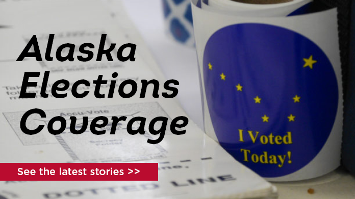Alaska Elections Coverage: Alaska Public Media, latest stories
