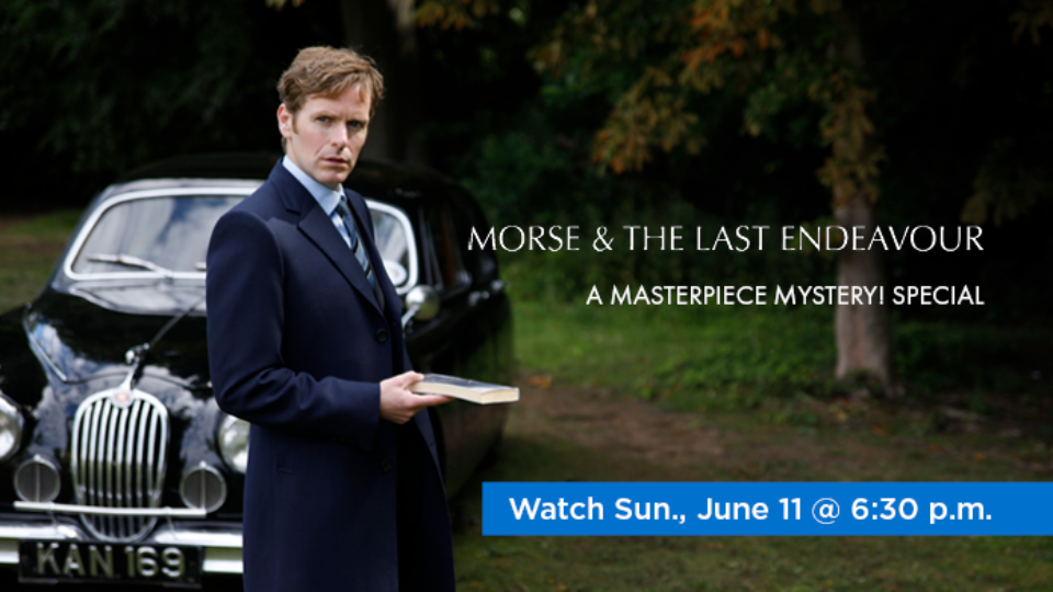 Watch Morse and the Last Endeavour: A Masterpiece Mystery! Special on Sunday, June 11 @ 6:30 p.m.